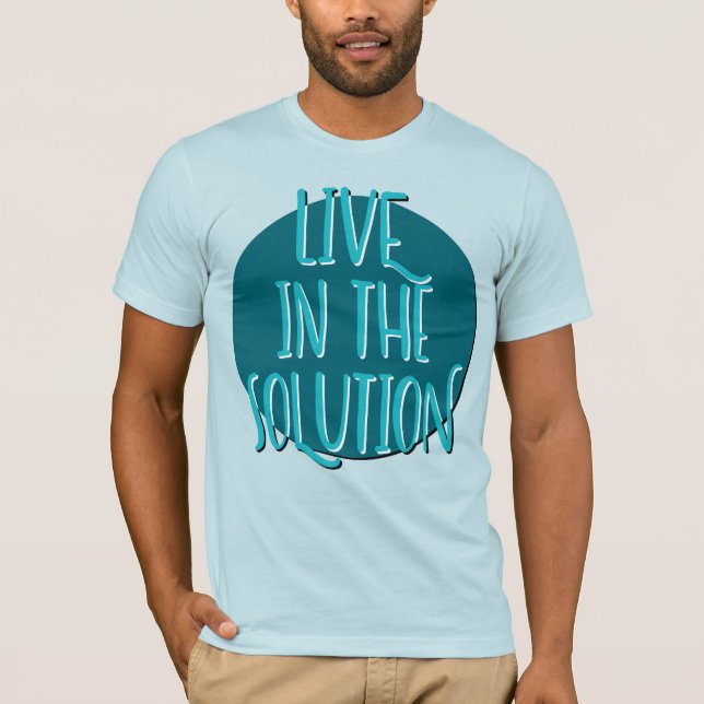Live In The Solution Recovery Slogan T-Shirt (Front)
