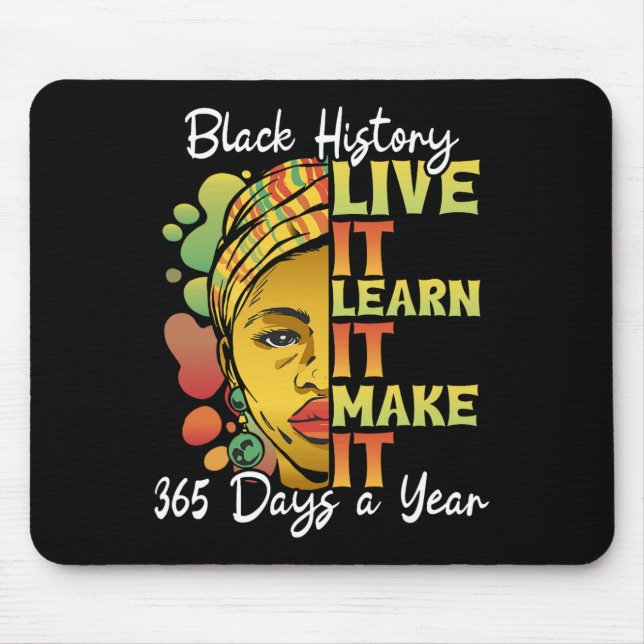Live It Learn It Make It African Black History Mon Mouse Pad (Front)
