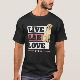 Live Lab Love Labrador Retriever Dog Yellow Labra T-Shirt