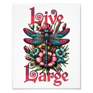 Live Large Dragonfly Photo Print