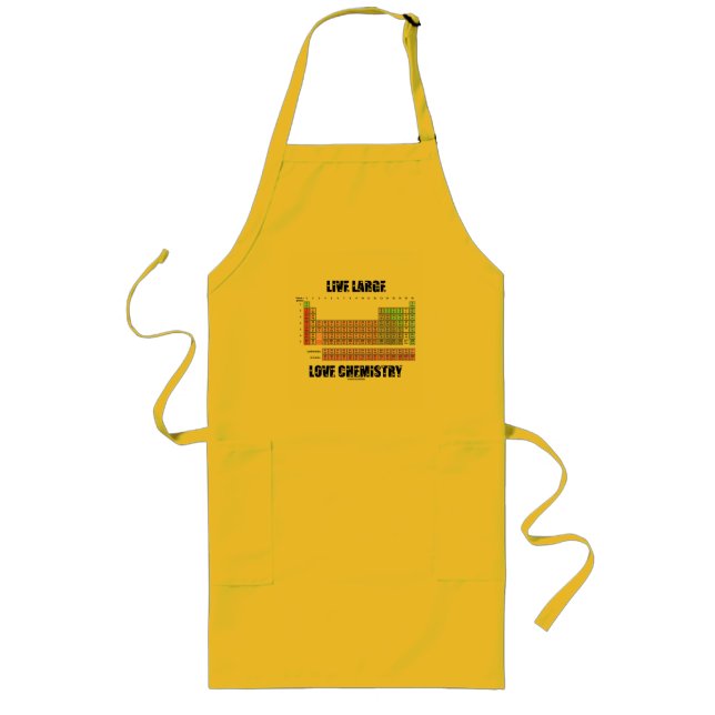 Live Large Love Chemistry Periodic Table Elements Long Apron (Front)