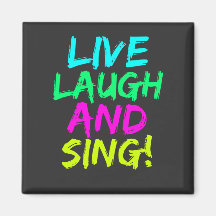 Live, Laugh and Sing Magnet 