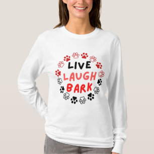 Live laugh bark T-Shirt