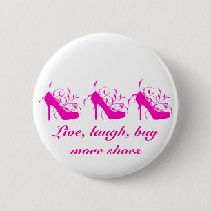 Live, Laugh, Buy More Shoes Button