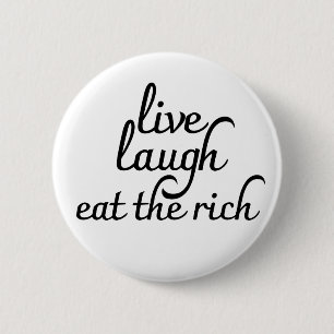 Live Laugh Eat the Rich 6 Cm Round Badge