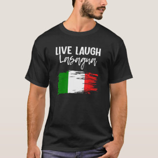 Live Laugh Lasagne Italian Lasagne T-Shirt