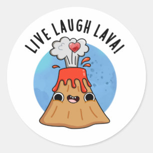 Live Laugh Lava Funny Volcano Pun  Classic Round Sticker