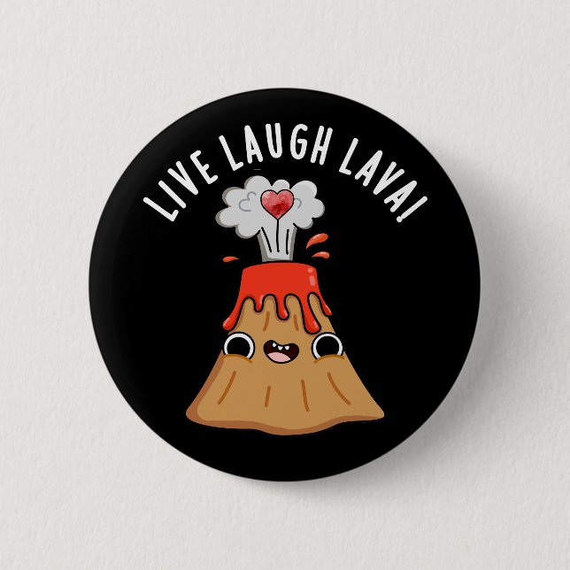 Live Laugh Lava Funny Volcano Pun Dark BG 6 Cm Round Badge (Front)