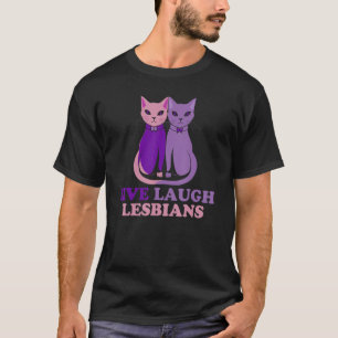 Live Laugh Lesbian Cat Couple Love is Love LGBT Pa T-Shirt
