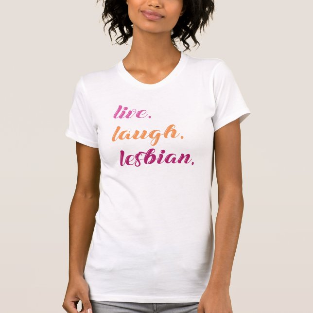LIVE LAUGH LESBIAN T-Shirt (Front)