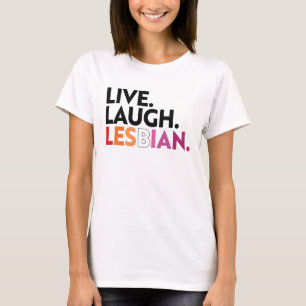 Live Laugh Lesbian T-Shirt