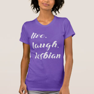 live laugh lesbian T-Shirt