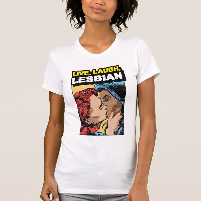 Live Laugh Lesbian T-Shirt (Front)