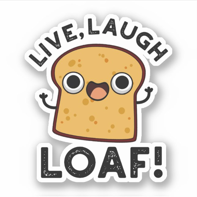 Live, Laugh, Loaf Funny Bread Pun  (Front)