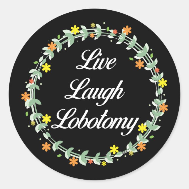 Live Laugh Lobotomy Classic Round Sticker (Front)