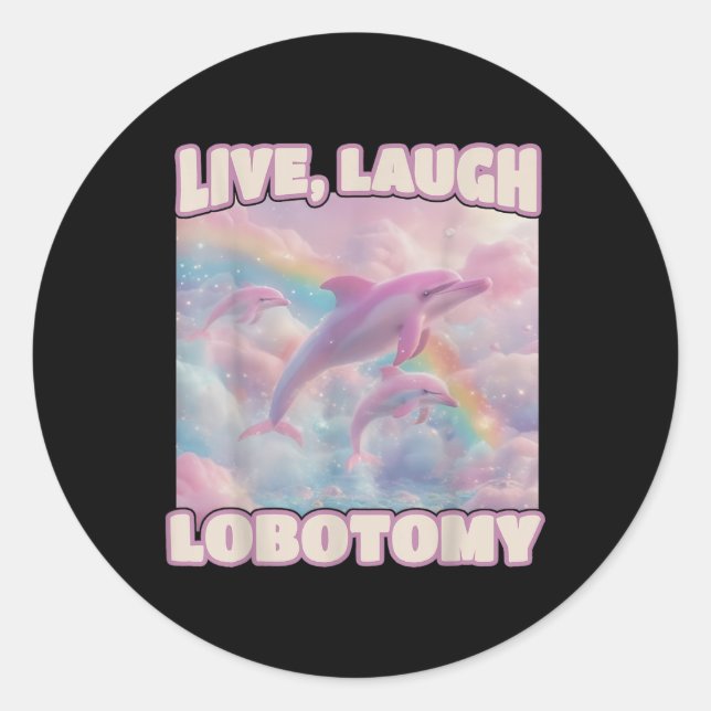 Live Laugh Lobotomy Funny Dolphin Groovy  Classic Round Sticker (Front)