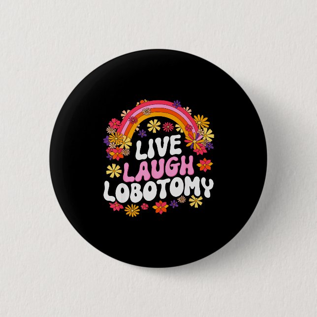 Live Laugh Lobotomy Funny Graphic  6 Cm Round Badge (Front)