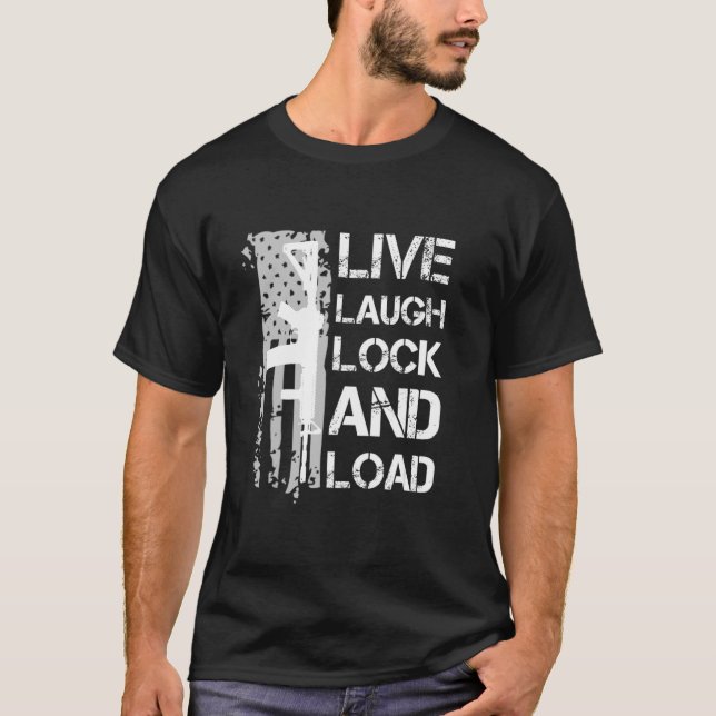Live Laugh Lock And Load 2a Distressed Flag T-Shirt (Front)