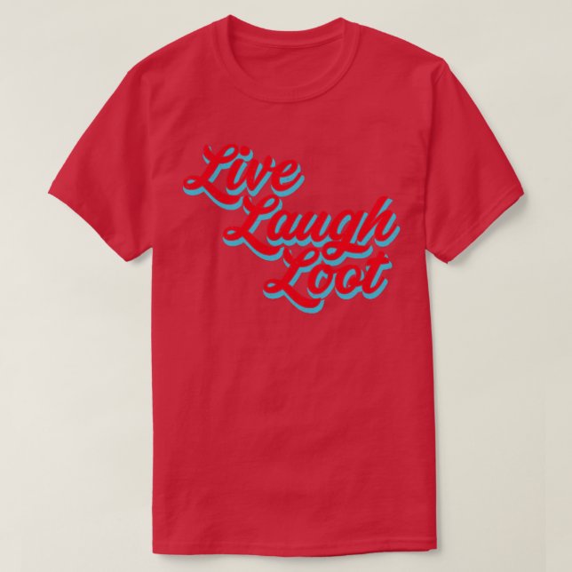Live Laugh Loot Worn Red Cyan T-Shirt (Design Front)