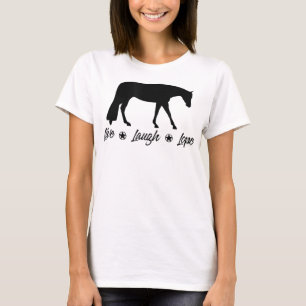 Live Laugh Lope Equestrian Western Pleasure Horse  T-Shirt