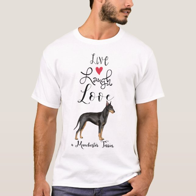Live Laugh Love a Manchester Terrier T-Shirt (Front)