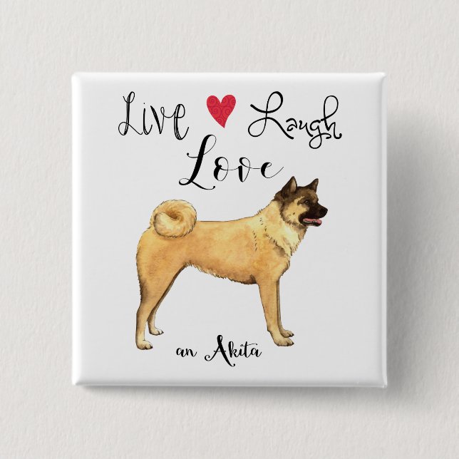Live Laugh Love an Akita 15 Cm Square Badge (Front)