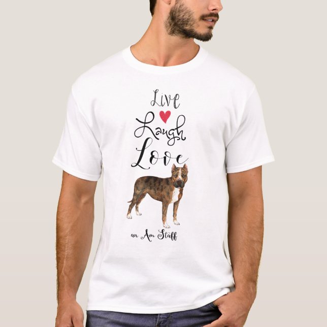 Live Laugh Love an Am Staff T-Shirt (Front)