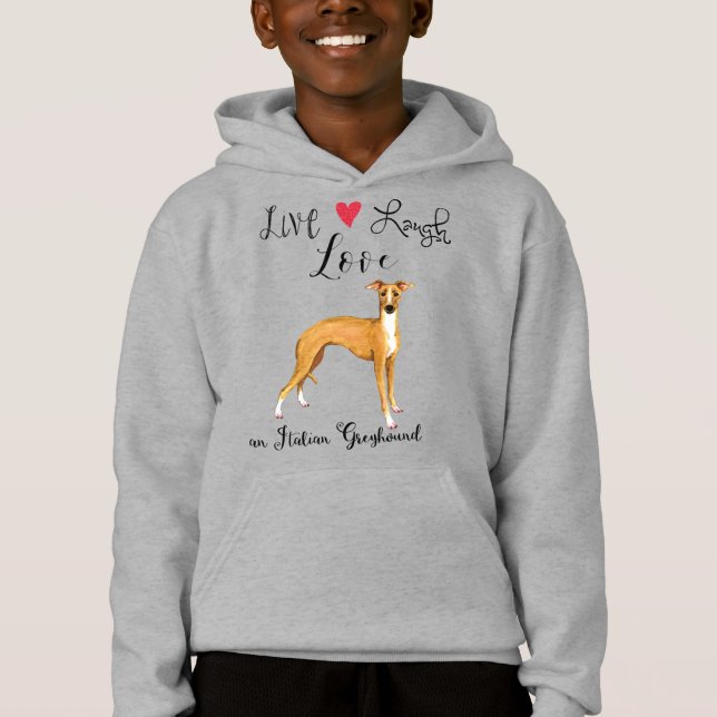 Live Laugh Love an Italian Greyhound Hoodie (Front)