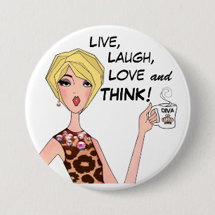 "LIVE, LAUGH, LOVE and THINK!" DIVA Buttons