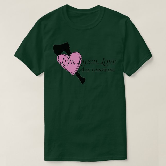 Live Laugh Love Axes 2 T-Shirt (Design Front)