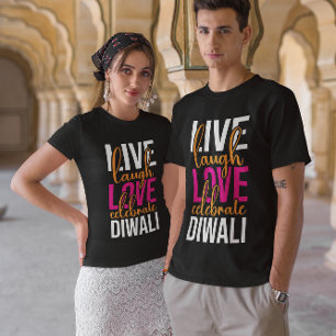 Live laugh love celebrate Diwali T-Shirt