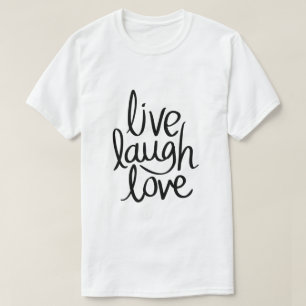 Live Laugh Love – Classic Inspirational Typography T-Shirt