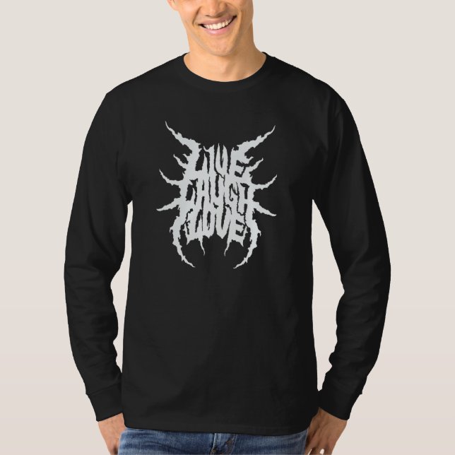 Live Laugh Love Death Metal Style T-Shirt (Front)