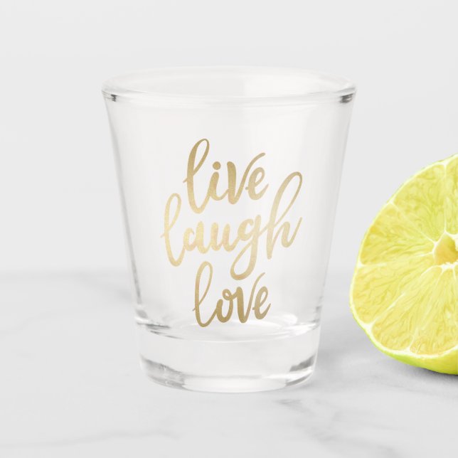 Live Laugh Love Faux Gold Lettering Shot Glass (Front)