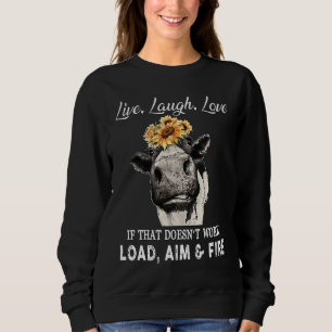 Live Laugh Love If That Doesn't Work Load Aim And Sweatshirt
