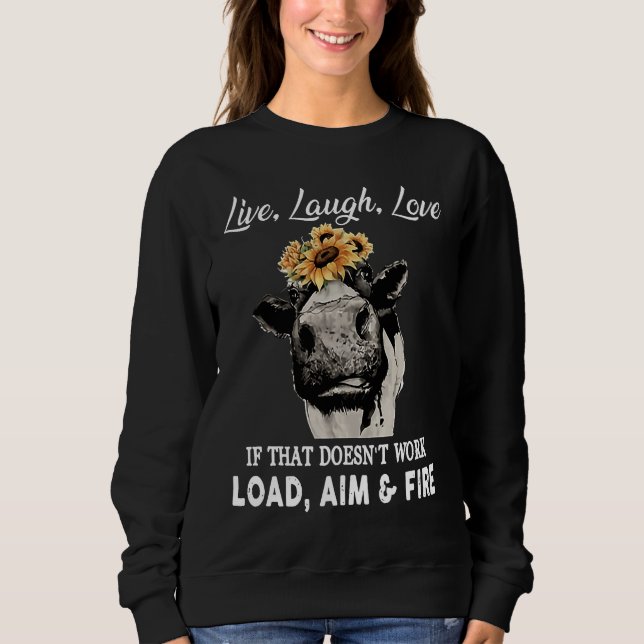 Live Laugh Love If That Doesn't Work Load Aim & Fi Sweatshirt (Front)