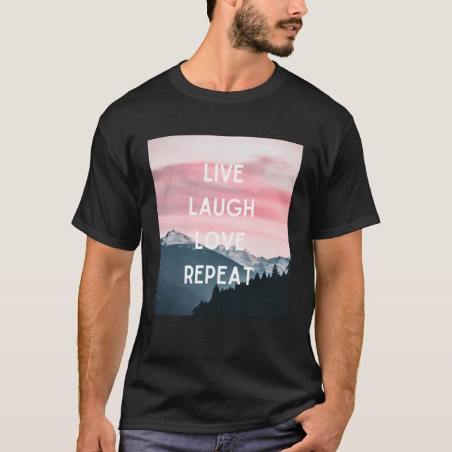 Live Laugh Love Repeat T-Shirt (Front)
