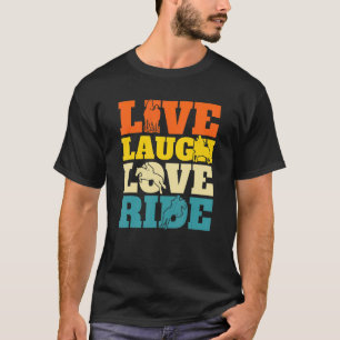 Live Laugh Love Ride Equestrian Horseback Riding H T-Shirt