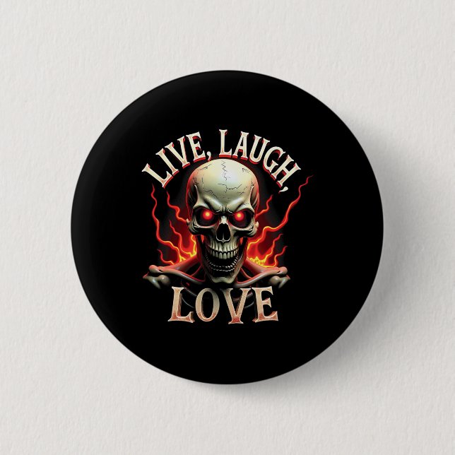 Live Laugh Love Skeleton Skull Scary Ironic Funny  6 Cm Round Badge (Front)