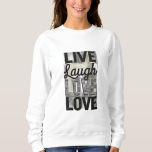 Live / Laugh / Love Sweatshirt