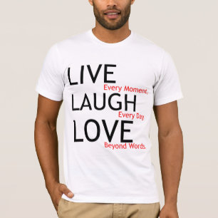 live laugh love T-Shirt