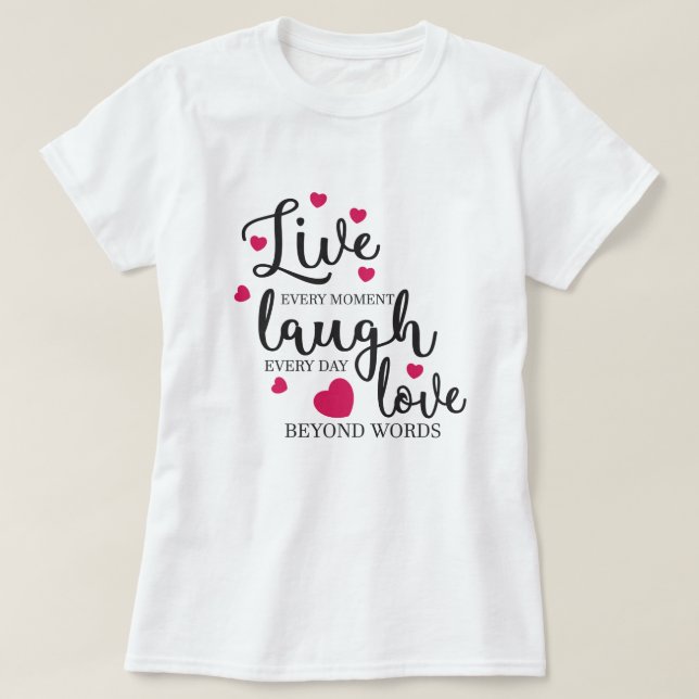 Live Laugh Love T-Shirt (Design Front)