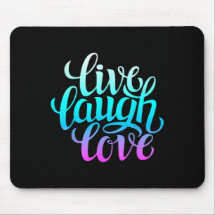 Live Laugh Love Tee Shirts, Inspiration Cool Quote Mouse Pad