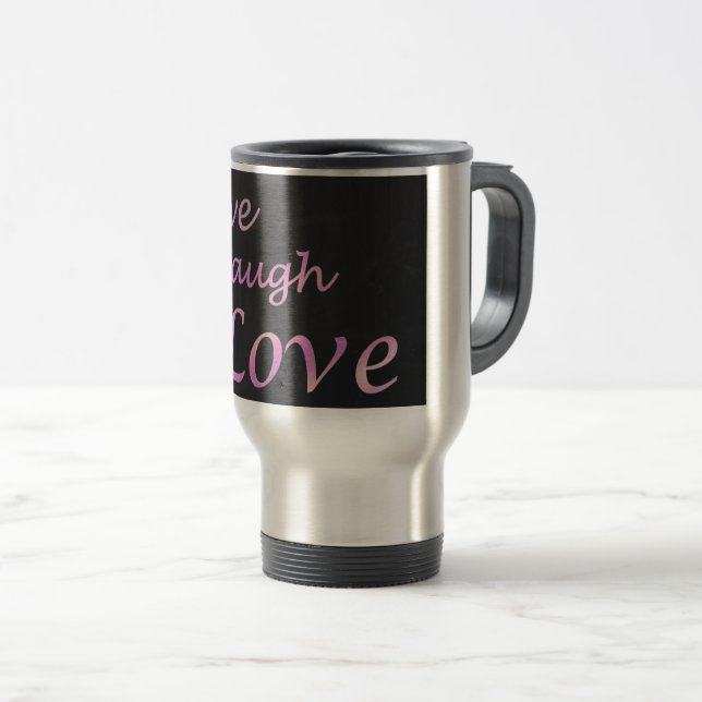 Live Laugh Love Travel Mug (Front Right)