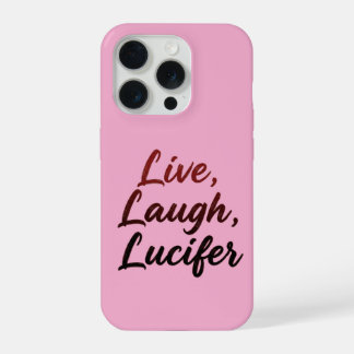 Live, Laugh, Lucifer iPhone 15 Pro Case