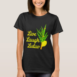 Live Laugh Lulav Etrog Happy Sukkot Jewish Sukkah  T-Shirt