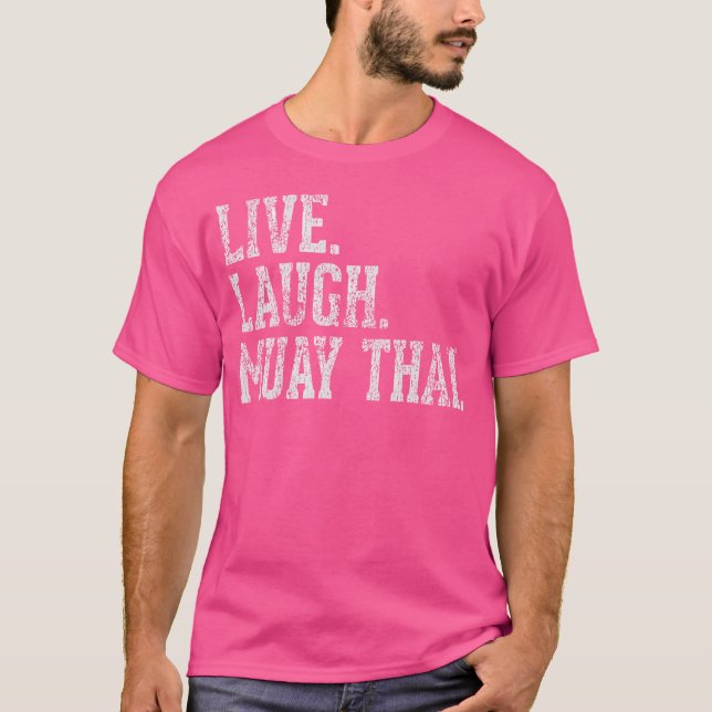 Live Laugh Muay Thai Funny T-Shirt (Front)