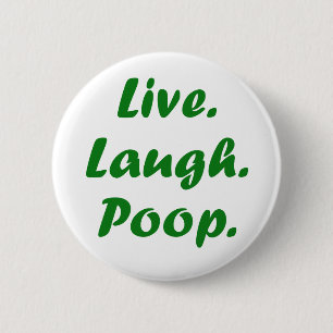 Live Laugh Poop 6 Cm Round Badge