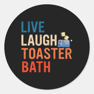 Live Laugh Toaster Bath Inspirational Classic Round Sticker