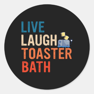 Live Laugh Toaster Bath Inspirational Classic Round Sticker